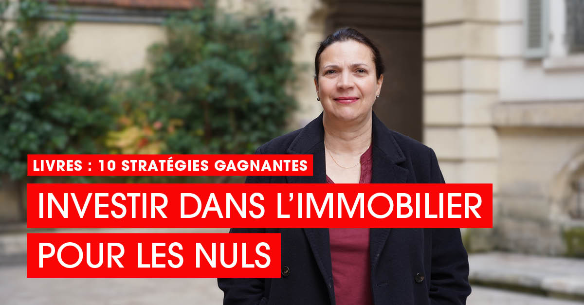 10 stratégies gagnantes :  Investir dans l’immobilier pour les nuls – Avec Nathalie Coulaud