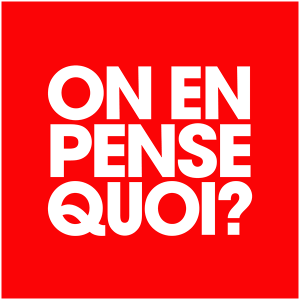 On en pense quoi ?
