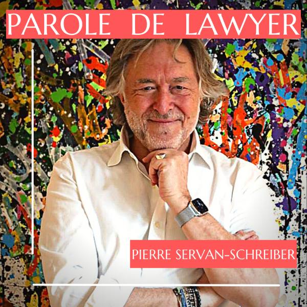 Pierre Servan-Schreiber, parole de lawyer