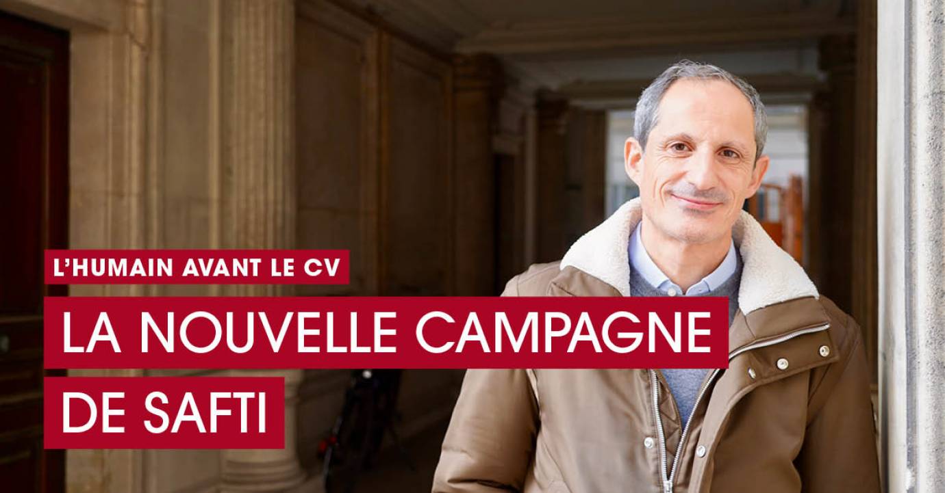 L’humain avant le cv : la nouvelle campagne de communication de SAFTI 