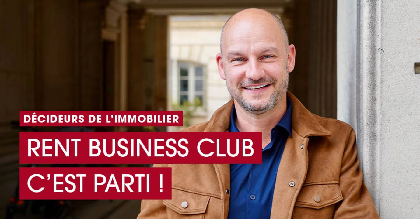 RENT Business Club : C’est parti pour un immobilier en mouvement