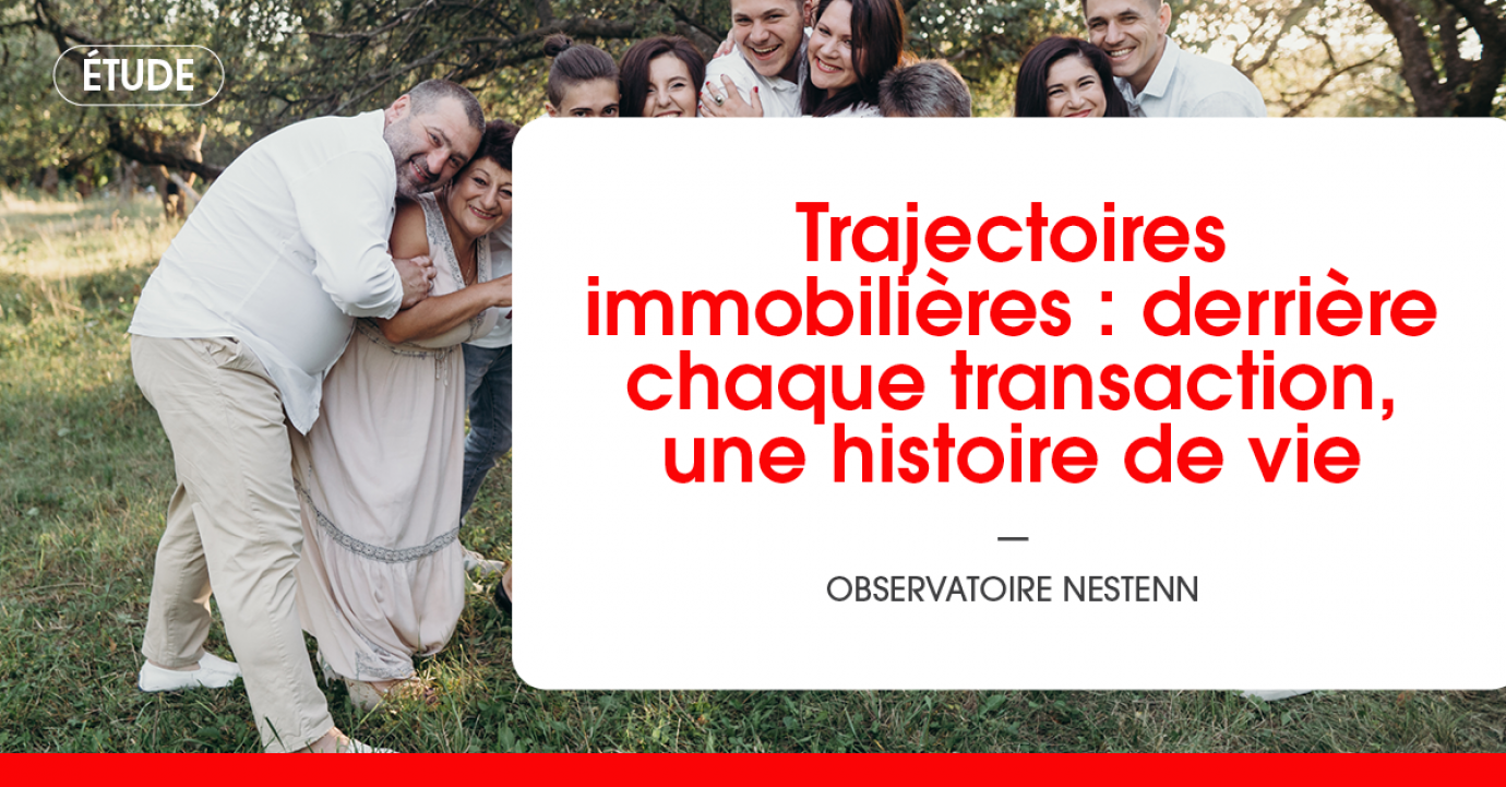 Trajectoires immobilières : derrière chaque transaction, une histoire de vie