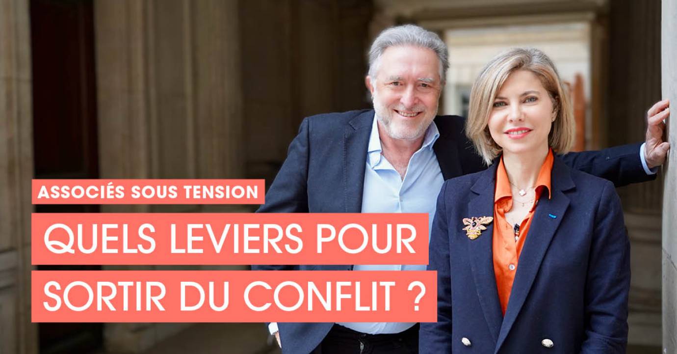 Associés sous tension : quels leviers pour sortir du conflit ? Avec Valérie Duez-Ruff et Pierre Servan-Schreiber