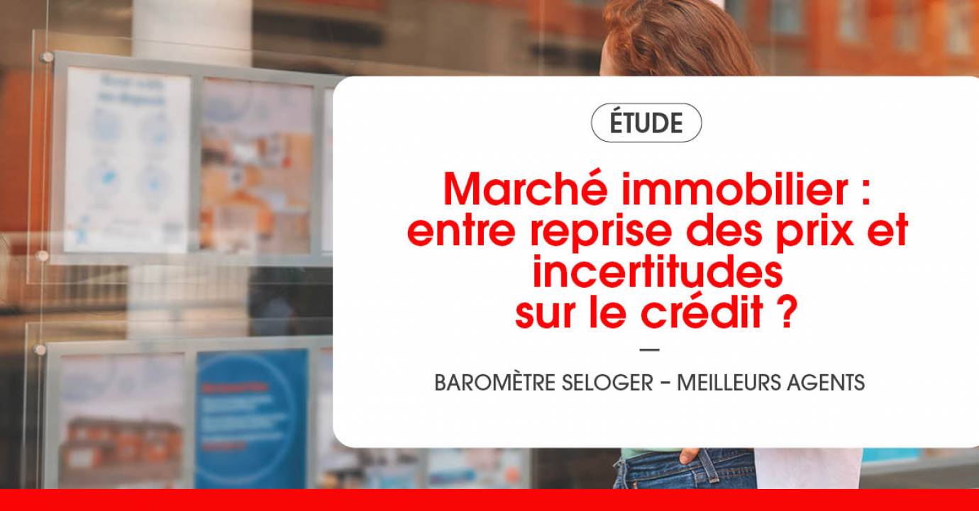  Marché immobilier : entre reprise des prix et incertitudes sur le crédit ?