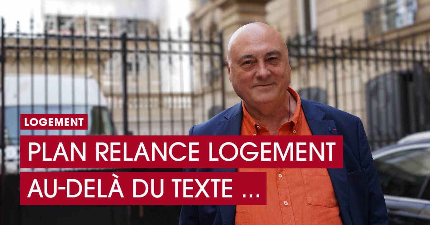 Plan relance logement : au-delà du texte … le contexte – Avec Henry Buzy-Cazaux
