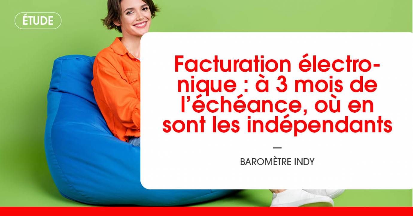 Facturation électronique : à 3 mois de l'échéance, où en sont les indépendants ?