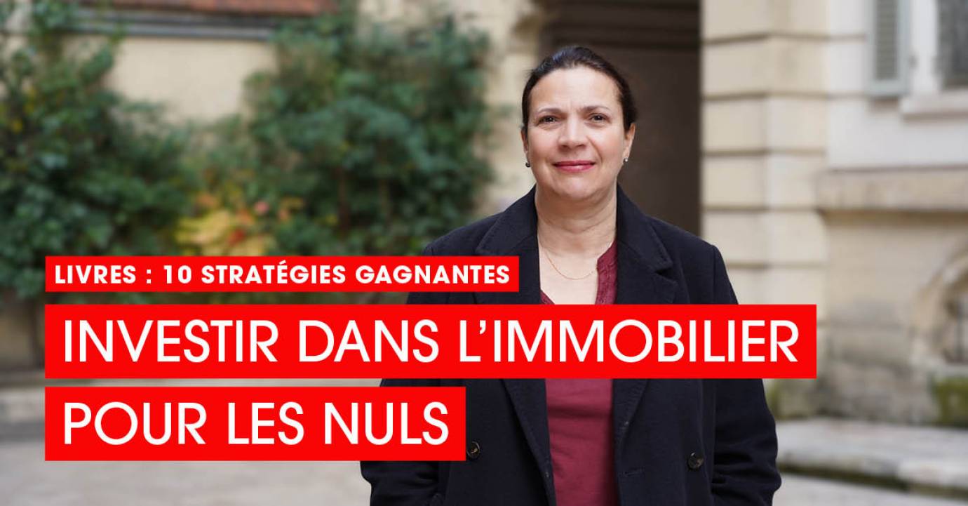 10 stratégies gagnantes :  Investir dans l’immobilier pour les nuls – Avec Nathalie Coulaud