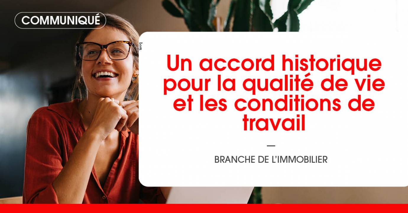 La branche de l'immobilier signe un accord historique pour la qualité de vie et des conditions de travail