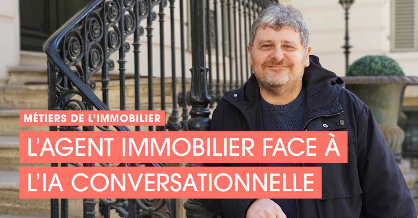 L’agent immobilier face à l’IA conversationnelle  - Olivier Buchy, Engineering Director chez leboncoin immo