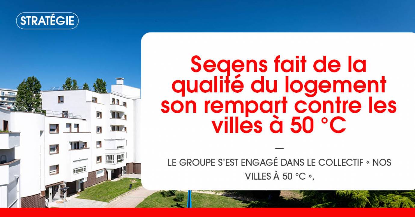 Seqens fait de la qualité du logement son rempart contre les villes à 50 °C