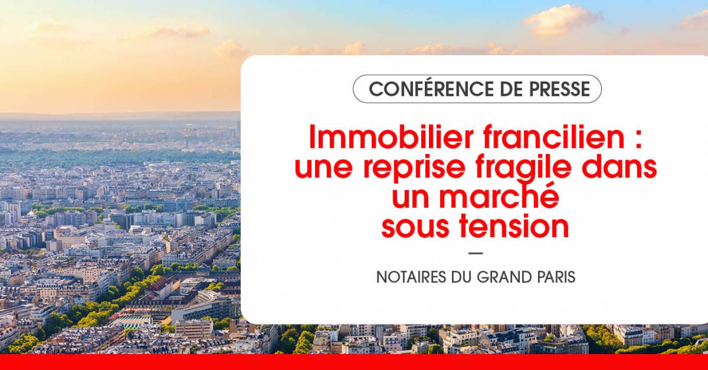 Immobilier francilien : une reprise fragile dans un marché sous tension selon les notaires du Grand Paris