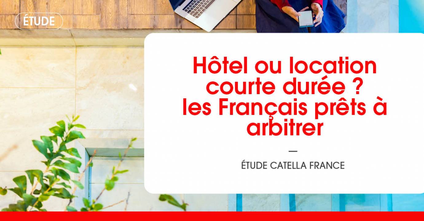 Hôtel ou location courte durée ? Les Français prêts à arbitrer selon une étude de Catella France