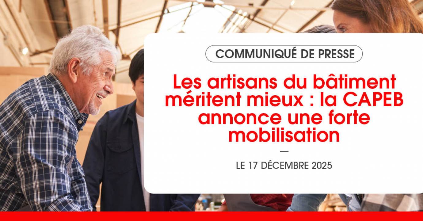 Les artisans du bâtiment méritent mieux : la CAPEB annonce une forte mobilisation le 17 décembre 