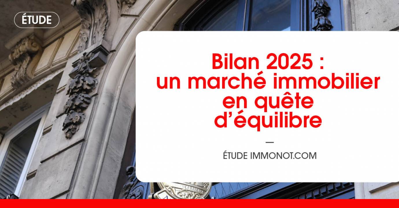 Bilan 2025 : un marché immobilier en quête d’équilibre
