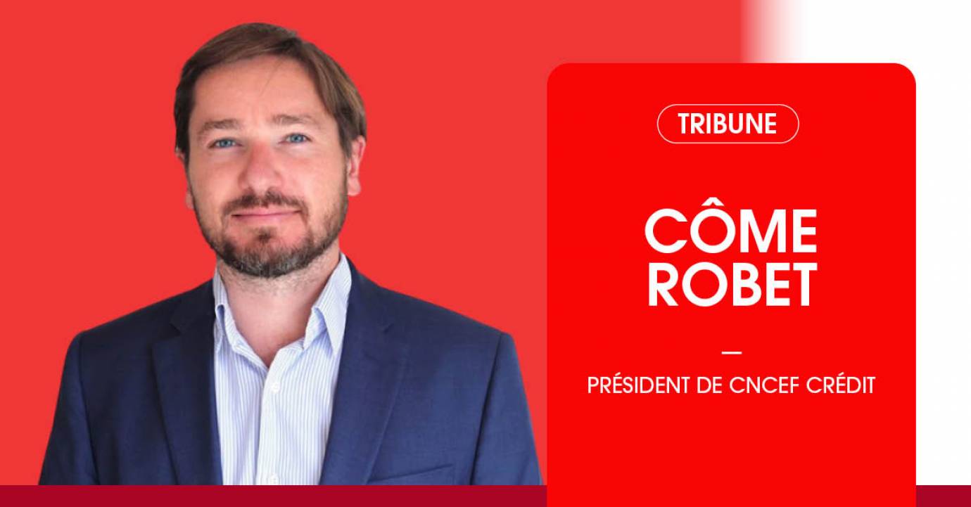 Assurance emprunteur : protéger les emprunteurs ne suffit plus, il faut garantir leur liberté de choix - Par Côme Robet, président de CNCEF CRÉDIT