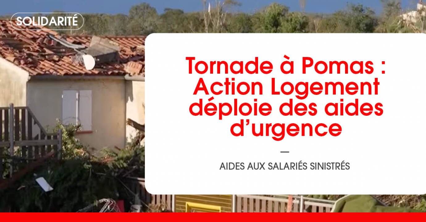 Tornade à Pomas : Action Logement déploie des aides d’urgence pour les salariés sinistrés