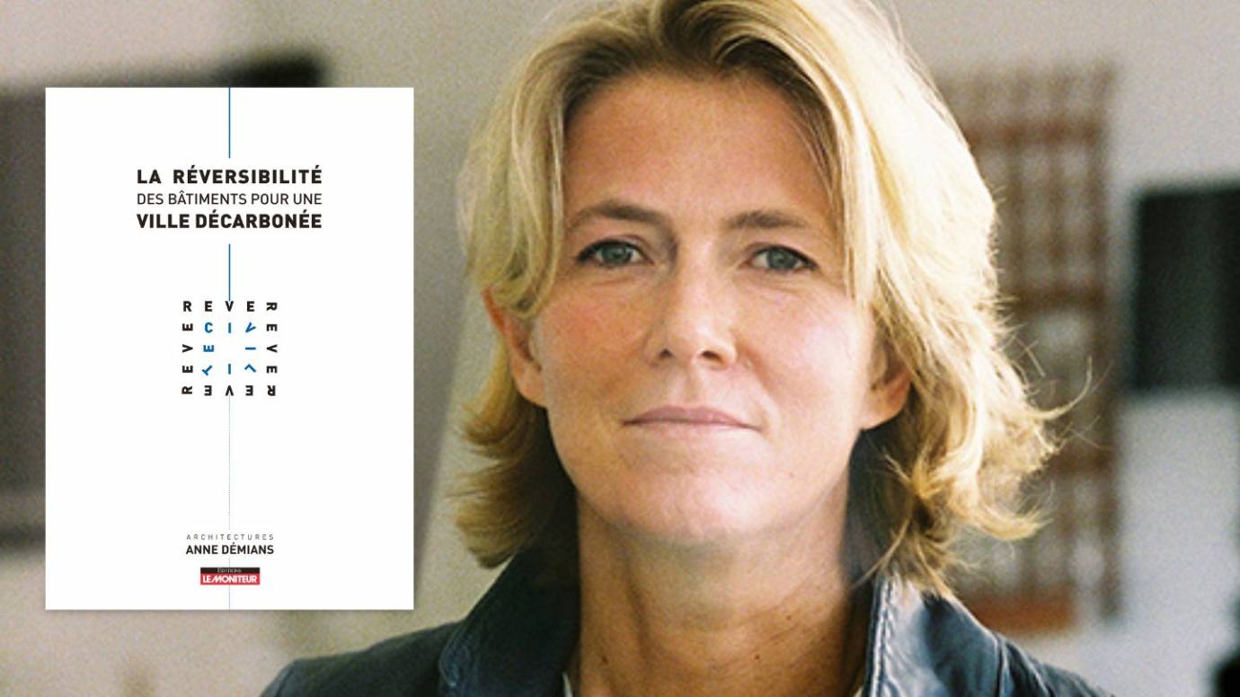 Anne Démians, l’architecte académicienne qui œuvre à la réversibilité des bâtiments 